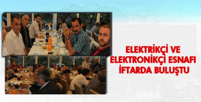 Rize'de Elektrikçi Ve Elektronikçi Esnafı İftarda Buluştu